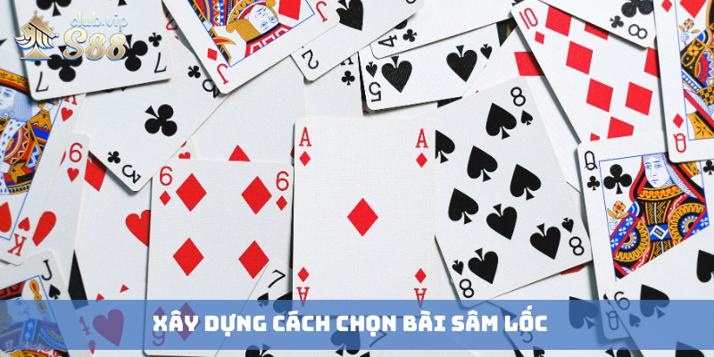 Xây dựng cách chọn bài Sâm Lốc