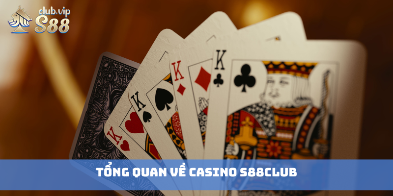Tổng quan về casino S88club