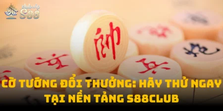 Cờ Tướng Đổi Thưởng: Hãy Thử Ngay Tại Nền Tảng S88club