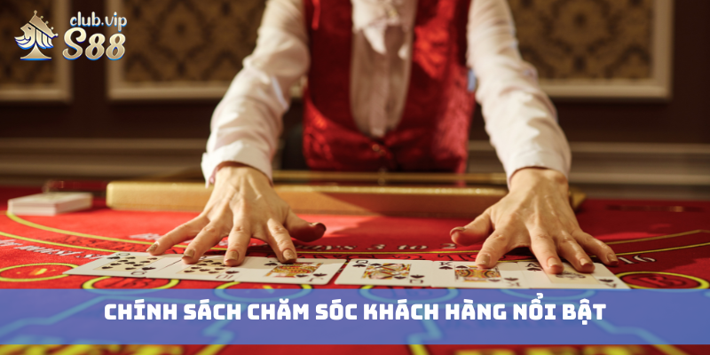 Chính sách chăm sóc khách hàng nổi bật