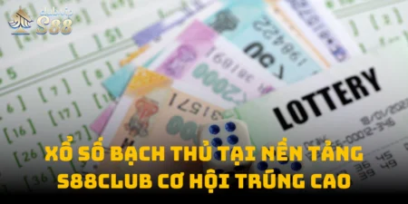 Xổ Số Bạch Thủ Tại Nền Tảng S88club Cơ Hội Trúng Cao