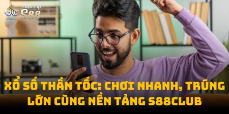 Xổ Số Thần Tốc: Chơi Nhanh, Trúng Lớn Cùng Nền Tảng S88club